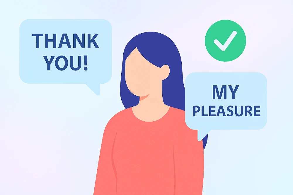 Illustration of a woman with speech bubbles saying 'THANK YOU!' and 'MY PLEASURE' with a green checkmark